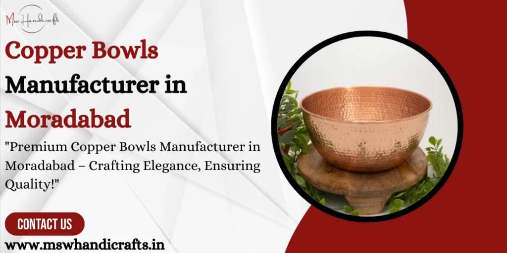 Copper Bowls Manufacturer in Moradabad